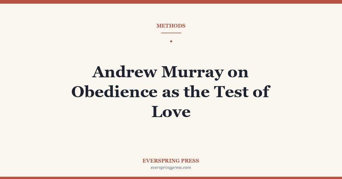 Andrew Murray on Obedience as the Test of Love