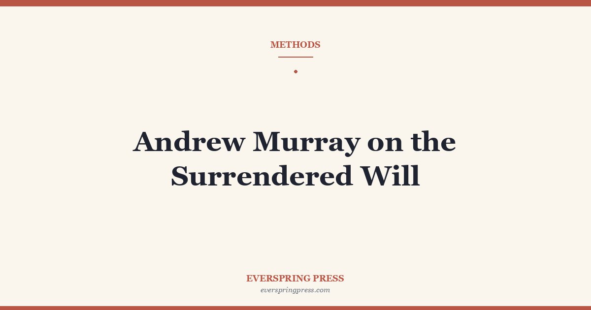 Andrew Murray on the Surrendered Will