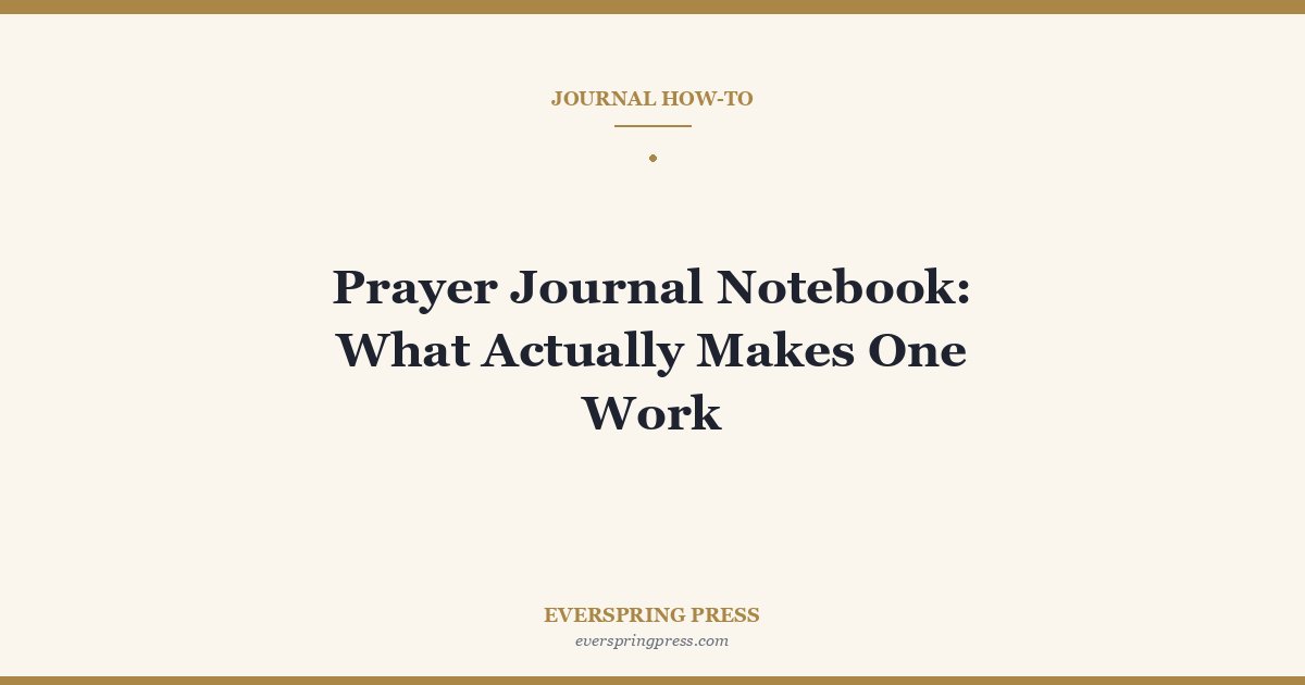 Prayer Journal Notebook: What Actually Makes One Work