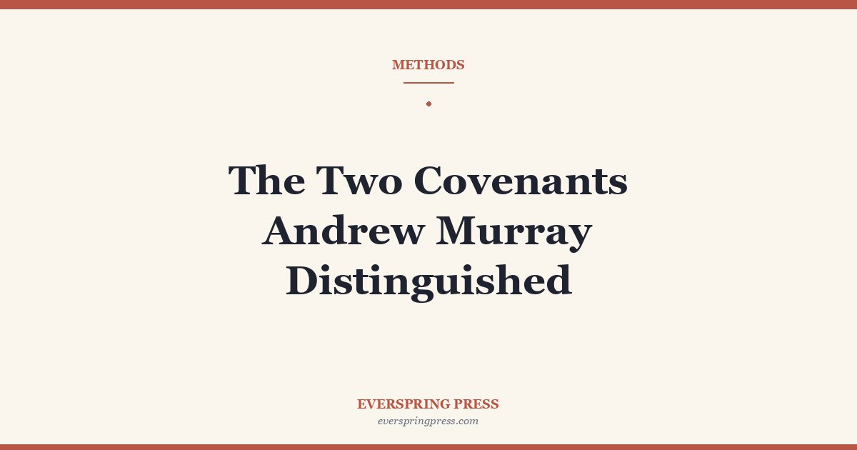The Two Covenants Andrew Murray Distinguished