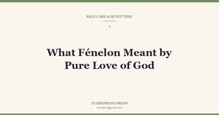 What Fénelon Meant by Pure Love of God