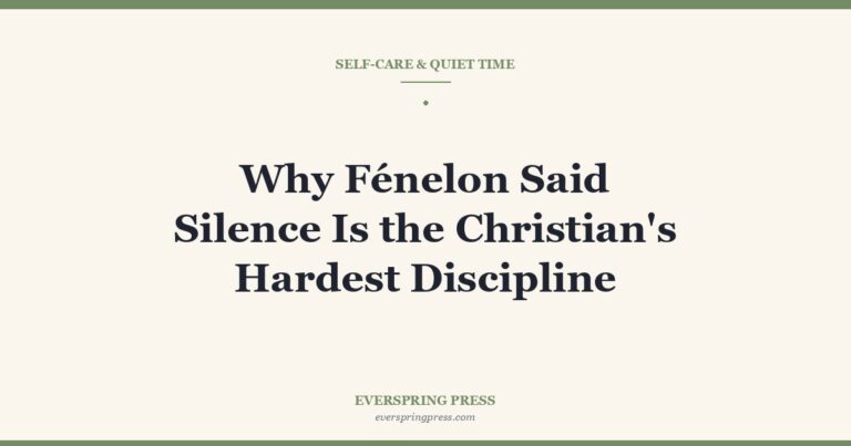 Why Fénelon Said Silence Is the Christian’s Hardest Discipline