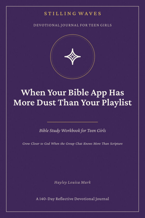 Devotional Book for Teen Girls — When Your Bible App Has More Dust Than Your Playlist