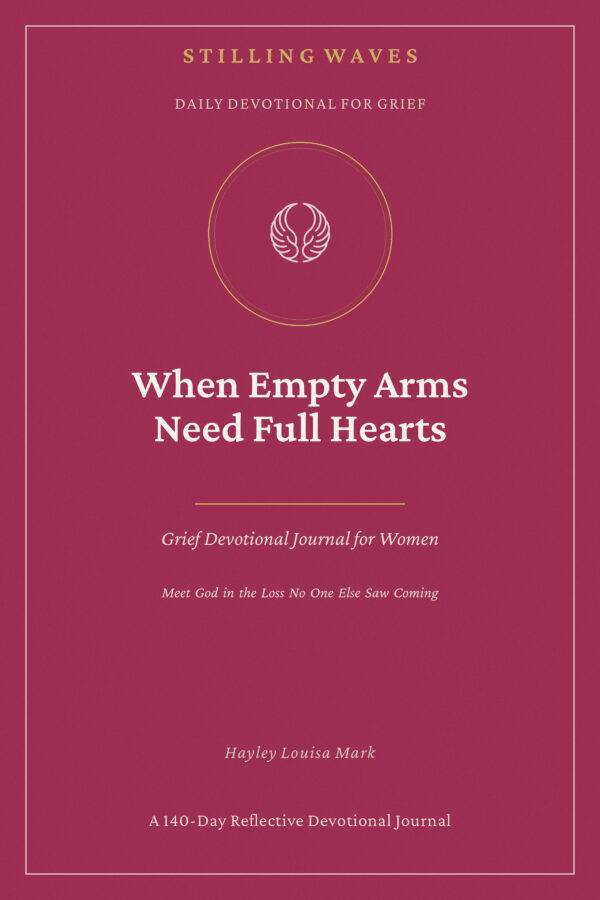 Daily Devotional for Grief — When Empty Arms Need Full Hearts