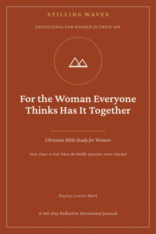 Devotional for Women in Their 40s — For the Woman Everyone Thinks Has It Together