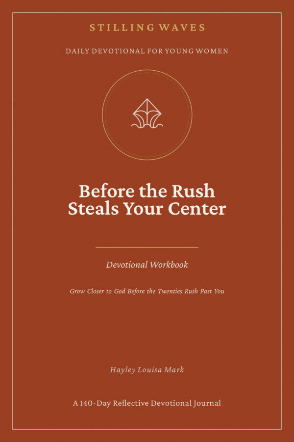 Daily Devotional for Young Women — Before the Rush Steals Your Center