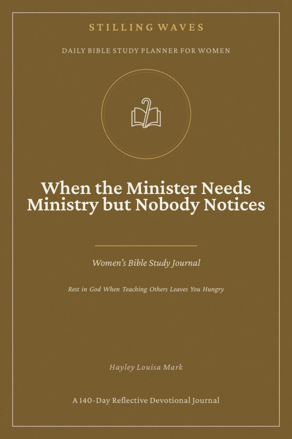 Daily Bible Study Planner for Women — When the Minister Needs Ministry but Nobody Notices