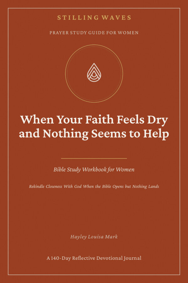 Prayer Study Guide for Women — When Your Faith Feels Dry and Nothing Seems to Help