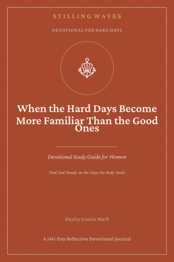 Devotional on Fear and Anxiety — When the Hard Days Become More Familiar Than the Good Ones