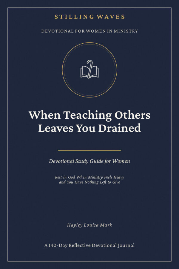 Devotional on Fear and Anxiety — When Teaching Others Leaves You Drained