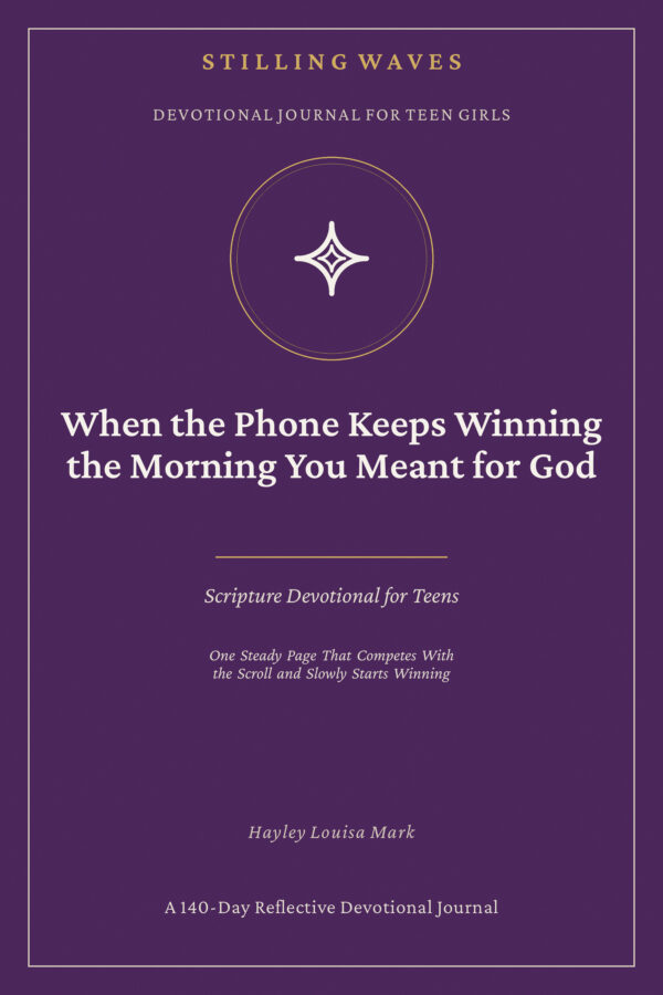 Devotional Journal for Teen Girls — When the Phone Keeps Winning the Morning You Meant for God