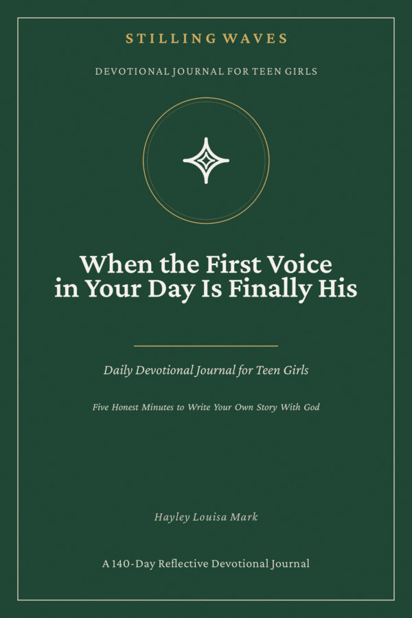 Devotional Journal for Teen Girls — When the First Voice in Your Day Is Finally His