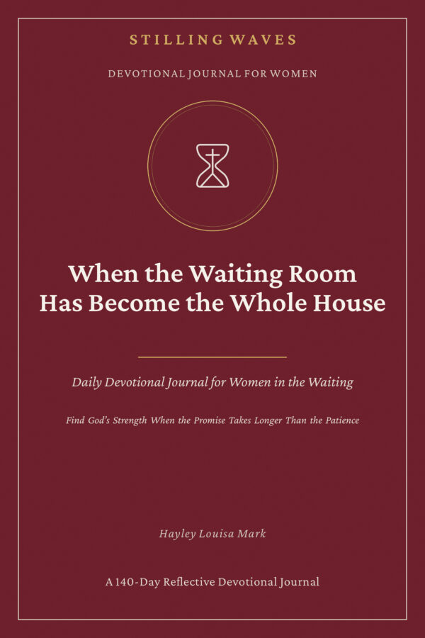 Devotional Journal for Women — When the Waiting Room Has Become the Whole House