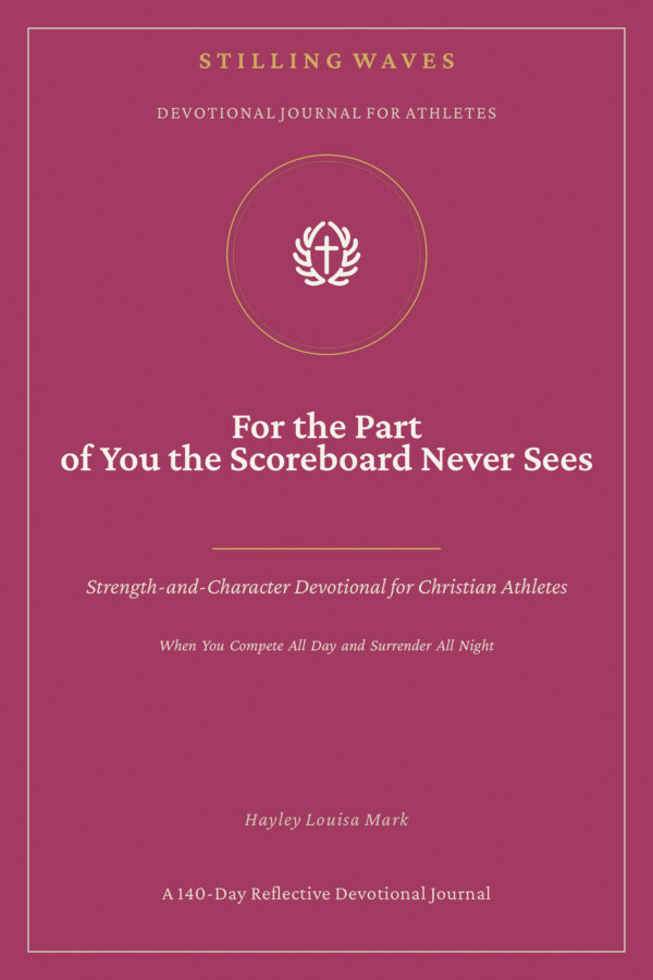 Devotional Journal for Athletes — For the Part of You the Scoreboard Never Sees
