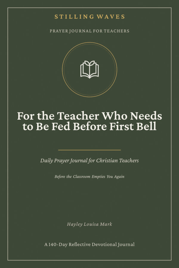 Prayer Journal for Teachers — For the Teacher Who Needs to Be Fed Before First Bell