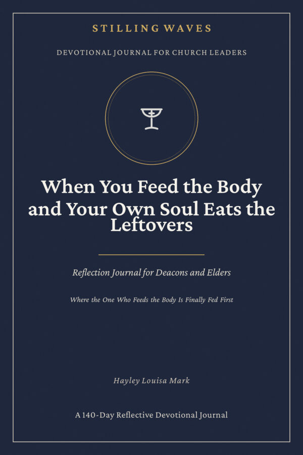 Devotional Journal for Church Leaders — When You Feed the Body and Your Own Soul Eats the Leftovers