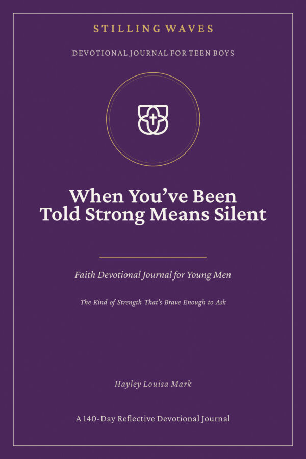 Devotional Journal for Teen Boys — When You've Been Told Strong Means Silent