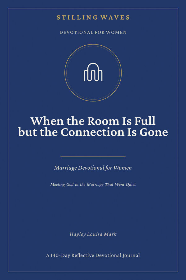 Devotional for Women — When the Room Is Full but the Connection Is Gone