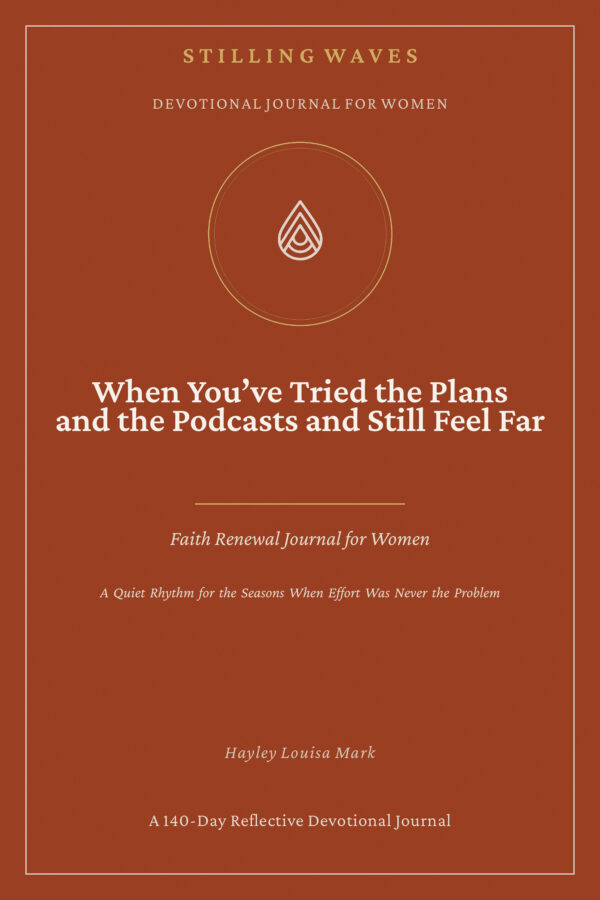 Devotional Journal for Women — When You've Tried the Plans and the Podcasts and Still Feel Far