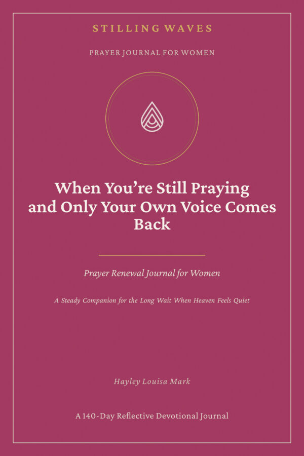 Prayer Journal for Women — When You're Still Praying and Only Your Own Voice Comes Back