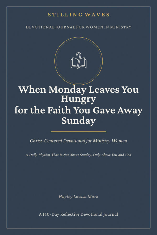 Devotional Journal for Women in Ministry — When Monday Leaves You Hungry for the Faith You Gave Away Sunday